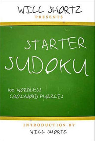 Will Shortz Presents Starter Sudoku (100 Wordless Crossword Puzzles) by Will Shortz, Will Shortz, 9780312371029