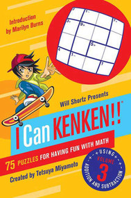 Will Shortz Presents I Can KenKen! Volume 3 (75 Puzzles for Having Fun with Math) by Tetsuya Miyamoto, KenKen Puzzle, LLC, Will Shortz, Marilyn Burns, 9780312546434