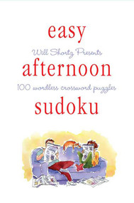 Will Shortz Presents Easy Afternoon Sudoku (100 Wordless Crossword Puzzles) by Will Shortz, 9780312378424