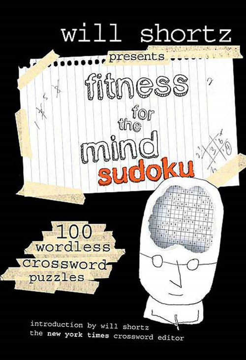 Will Shortz Presents Fitness for the Mind Sudoku (100 Wordless Crossword Puzzles) by Will Shortz, 9780312364724