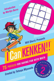 Will Shortz Presents I Can KenKen! Volume 2 (75 Puzzles for Having Fun with Math) by Tetsuya Miyamoto, KenKen Puzzle, LLC, Will Shortz, Marilyn Burns, 9780312546427
