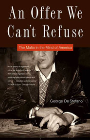An Offer We Can't Refuse (The Mafia in the Mind of America) by George De Stefano, 9780865479623