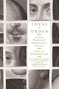 Ideas of Order (A Close Reading of Shakespeare's Sonnets) by Neil L. Rudenstine, 9780374535735