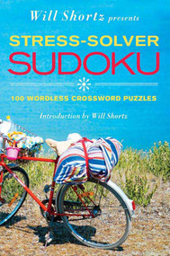 Will Shortz Presents Stress-Solver Sudoku (100 Wordless Crossword Puzzles) by Will Shortz, 9780312573799