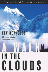 A Walk in the Clouds (50 Years Among the Mountains) by Kev Reynolds, 9780825307324