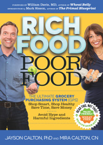 Rich Food Poor Food (The Ultimate Grocery Purchasing System (GPS)) by Mira Calton, Jayson Calton, 9780984755172