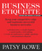 Business Etiquette (Keep your competitive edge and maintain successful business networks) by Patsy Rowe, 9781921024368