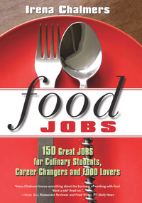 Food Jobs (150 Great Jobs for Culinary Students, Career Changers and FOOD Lovers) by Irena Chalmers, 9780825305924