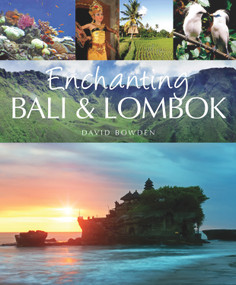 Enchanting Bali and Lombok by David Bowden, 9781906780937