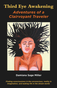 Third Eye Awakening (Adventures of a Clairvoyant Traveler) by Damiana Miller, 9781881217398