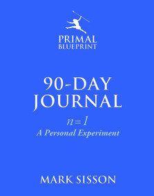 The Primal Blueprint 90-Day Journal (A Personal Experiment (n=1)) by Mark Sisson, 9780984755141