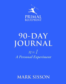 The Primal Blueprint 90-Day Journal (A Personal Experiment (n=1)) by Mark Sisson, 9780984755141