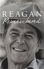 Reagan Remembered by Gilbert Robinson, 9780825307829