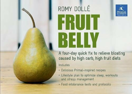 Fruit Belly (A 4-Day Quick Fix To Relieve Bloating Caused By High Carb, High Fruit Diets) by Romy Dollé, 9781939563217