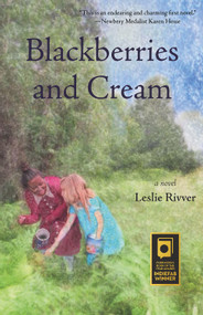 Blackberries and Cream by Leslie Rivver, 9780996135771