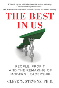 The Best in Us (People, Profit, and the Remaking of Modern Leadership) by Cleve W. Stevens, 9780825306846