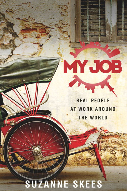 My Job (Real People at Work Around the World) by Suzanne  Skees, Skees Family Foundation, 9780996295109