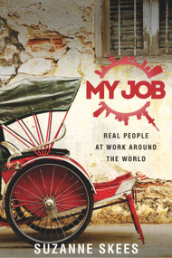 My Job (Real People at Work Around the World) by Suzanne Skees, Suzanne Skees, Skees Family Foundation, 9780996295109