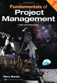 Fundamentals of Project Management (Tools and Techniques) by Rory Burke, 9780958273367