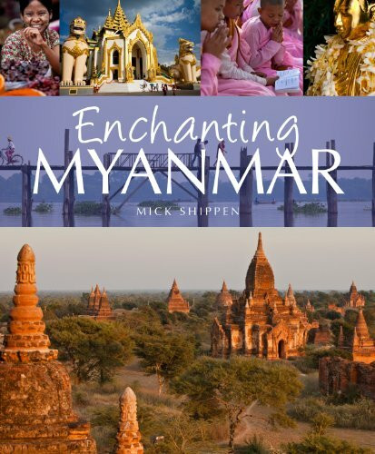 Enchanting Myanmar by Mick Shippen, 9781906780784