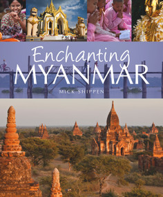Enchanting Myanmar by Mick Shippen, 9781906780784
