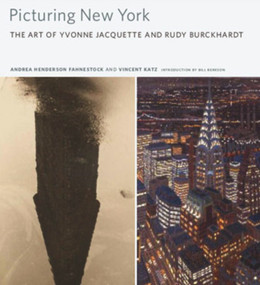 Picturing New York (The Art of Yvonne Jacquette and Rudy Burckhardt) by Vincent Katz, Andrea Henderson Fahnestock, Bill Berkson, 9781593730659