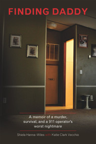 Finding Daddy (A Memoir of a Murder, Survival, and a 911 Operator's Worst Nightmare) by Katie Vecchio, Sheila Hanna-Wiles, 9780985247836