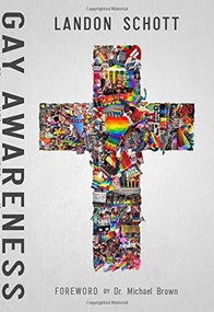 Gay Awareness (Discovering the Heart of the Father and the Mind of Christ On Sexuality) by Landon Schott, Michael L. Brown, 9781942306481