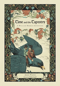 Time and the Tapestry (A William Morris Adventure) by Phyllis Saroff, John Plotz, 9781593731458