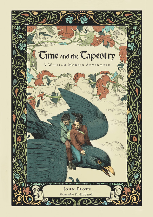 Time and the Tapestry (A William Morris Adventure) by Phyllis Saroff, John Plotz, 9781593731458
