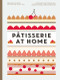 Patisserie at Home by Melanie Dupuis, Anne Cazor, 9780062445315