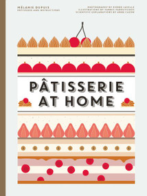 Patisserie at Home by Melanie Dupuis, Anne Cazor, 9780062445315