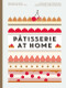 Patisserie at Home by Melanie Dupuis, Anne Cazor, 9780062445315