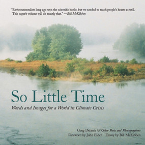 So Little Time (Words and Images for a World in Climate Crisis) by Greg Delanty, John Elder, 9780989310468