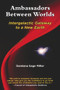 Ambassadors Between Worlds, Intergalactic Gateway to a New Earth by Damiana Sage Miller, 9781881217381