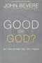 Good or God? (Why Good Without God Isn't Enough) by John Bevere, 9781933185941