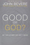 Good or God? (Why Good Without God Isn't Enough) by John Bevere, 9781933185941