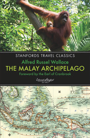 The Malay Archipelago (The Land of the Orang-Utan and the Bird of Paradise) by Alfred Russel Wallace, 9781909612556