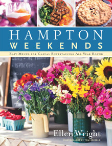 Hampton Weekends (Easy Menus for Casual Entertaining All Year Round) by Ellen Wright, Tom Eckerle, 9780988767300