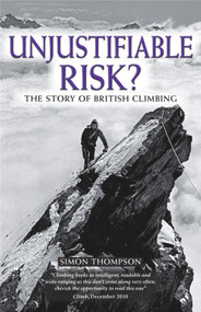 Unjustifiable Risk? (The Story of British Climbing) - 9781852846794 by Simon Thompson, 9781852846794