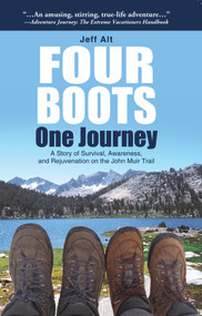 Four Boots-One Journey (A Story of Survival, Awareness & Rejuvenation on the John Muir Trail) by Jeff Alt, 9780825307362