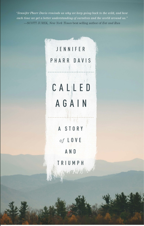 Called Again (A Story of Love and Triumph) by Jennifer Pharr Davis, 9780825306938