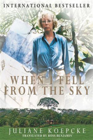 When I Fell From the Sky by Juliane Koepcke, 9780983754701