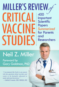 Miller's Review of Critical Vaccine Studies (400 Important Scientific Papers Summarized for Parents and Researchers) by Neil Z. Miller, 9781881217404