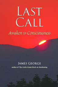 Last Call (Awaken to Consciousness) by James George, 9781581771565