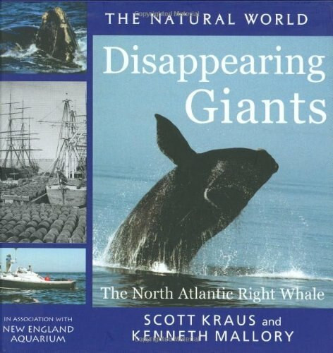 Diappearing Giants (The North Atlantic Right Whale) by Scott Kraus, Kenneth Mallory, 9781593730048