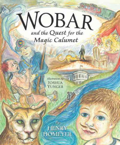 Wobar and the Quest for the Magic Calumet by Henry Homeyer, Joshua Yunger, 9781593731083