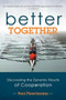 Better Together (Discovering the Dynamic Results of Cooperation) by Paul Fleischmann, 9781939183651