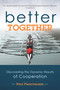 Better Together (Discovering the Dynamic Results of Cooperation) by Paul Fleischmann, 9781939183651