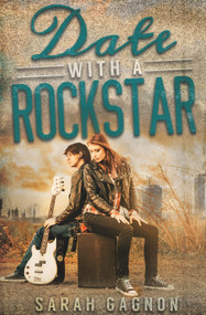 Date With A Rockstar by Sarah Gagnon, 9781939392589